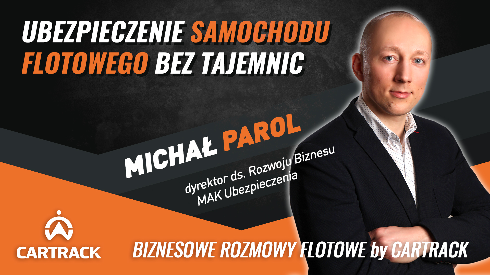 Ubezpieczenia Flotowe Bez Tajemnic – Michał Parol, MAK Ubezpieczenia.