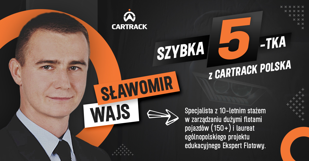 Sławomir Wajs – Ekspert Flotowy – szybka 5tka Cartrack Polska