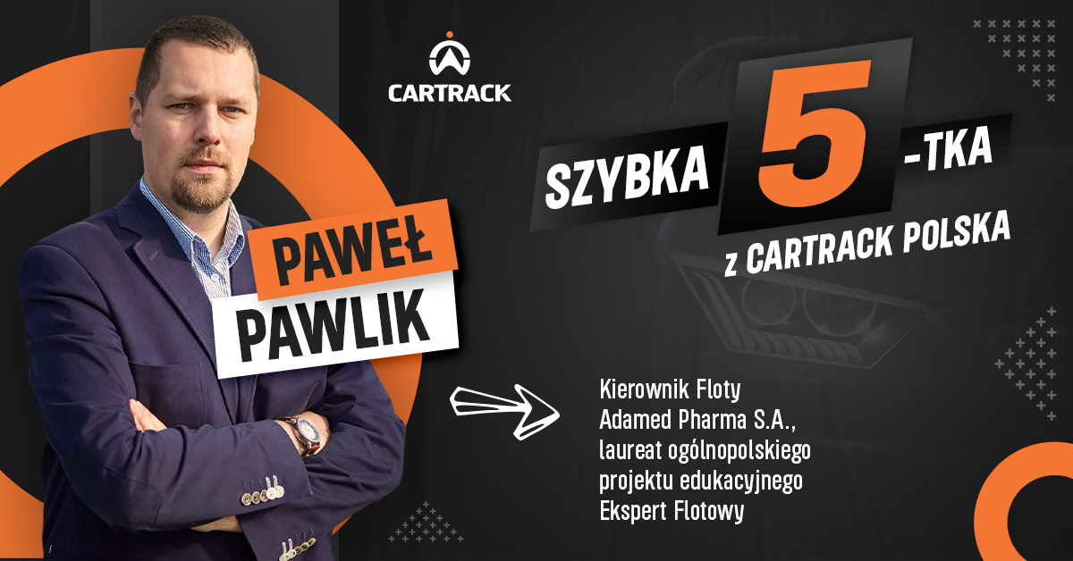 Paweł Pawlik – Ekspert Flotowy – szybka 5tka Cartrack Polska